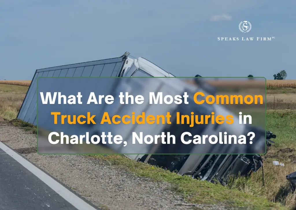 What Are the Most Common Truck Accident Injuries in Charlotte, North Carolina?