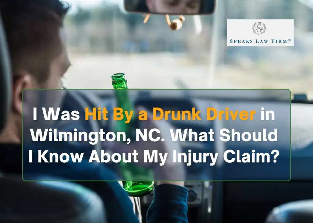 I Was Hit By a Drunk Driver in Wilmington, NC. What Should I Know About My Injury Claim?