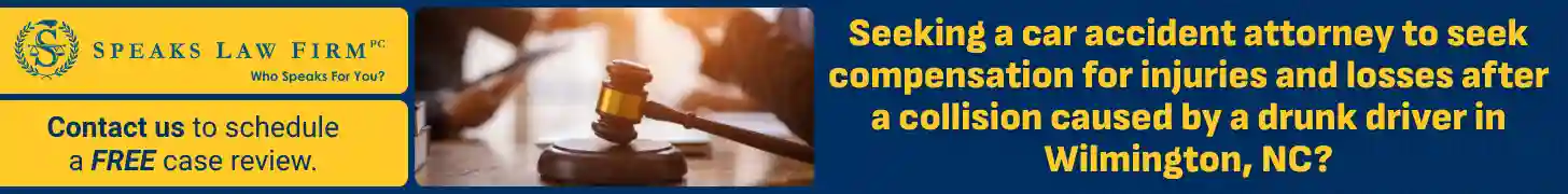 Seeking a car accident attorney to seek compensation for injuries and losses after a collision caused by a drunk driver in Wilmington, NC_