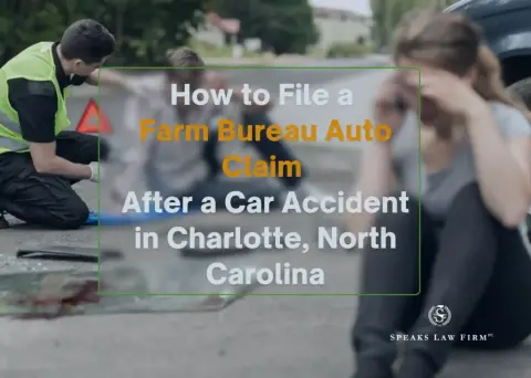 How to File a Farm Bureau Auto Claim After a Car Accident in Charlotte, North Carolina